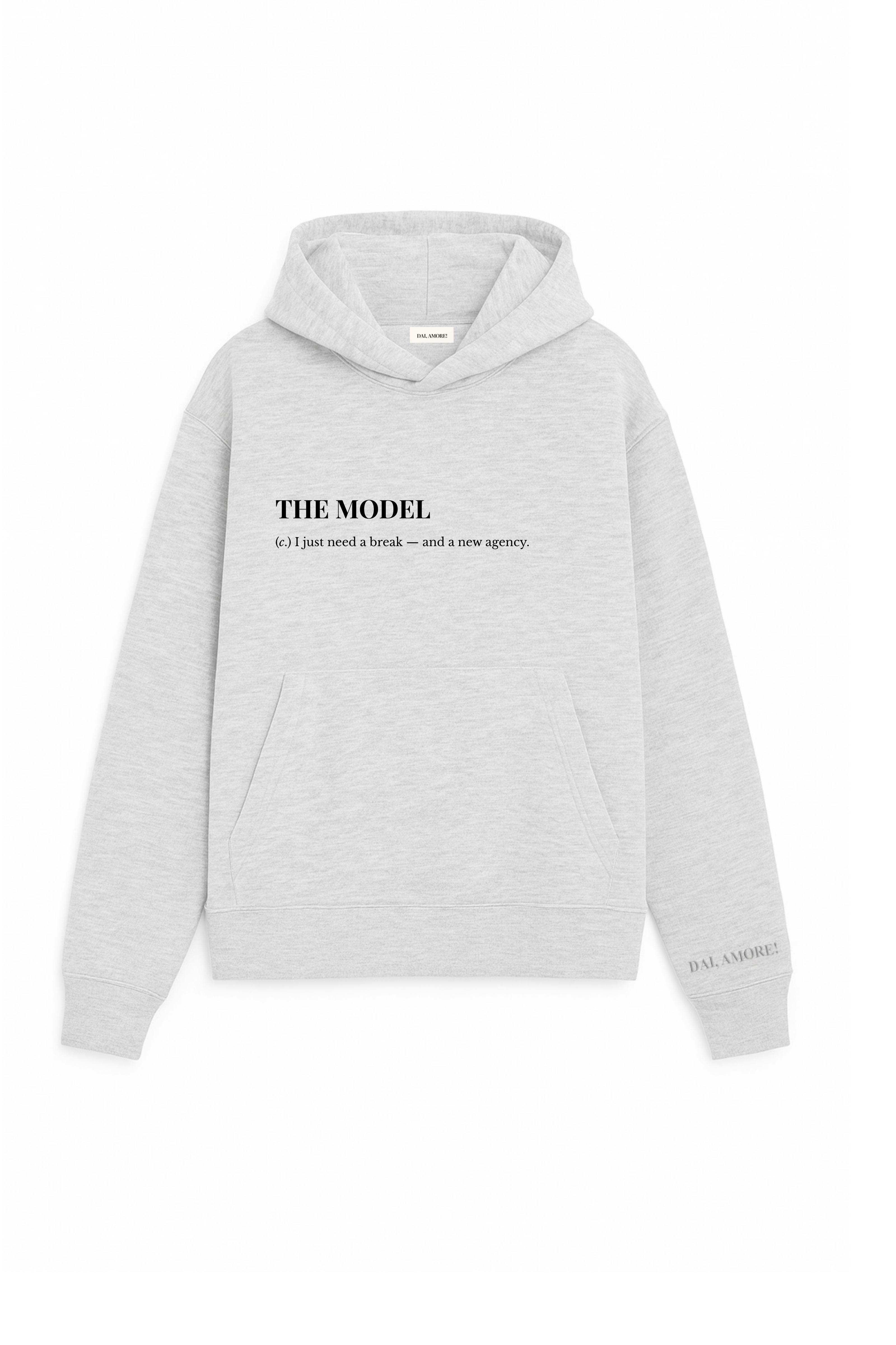 HOODIE "THE MODEL - I JUST NEED A BFREAK AND A NEW AGENCY"