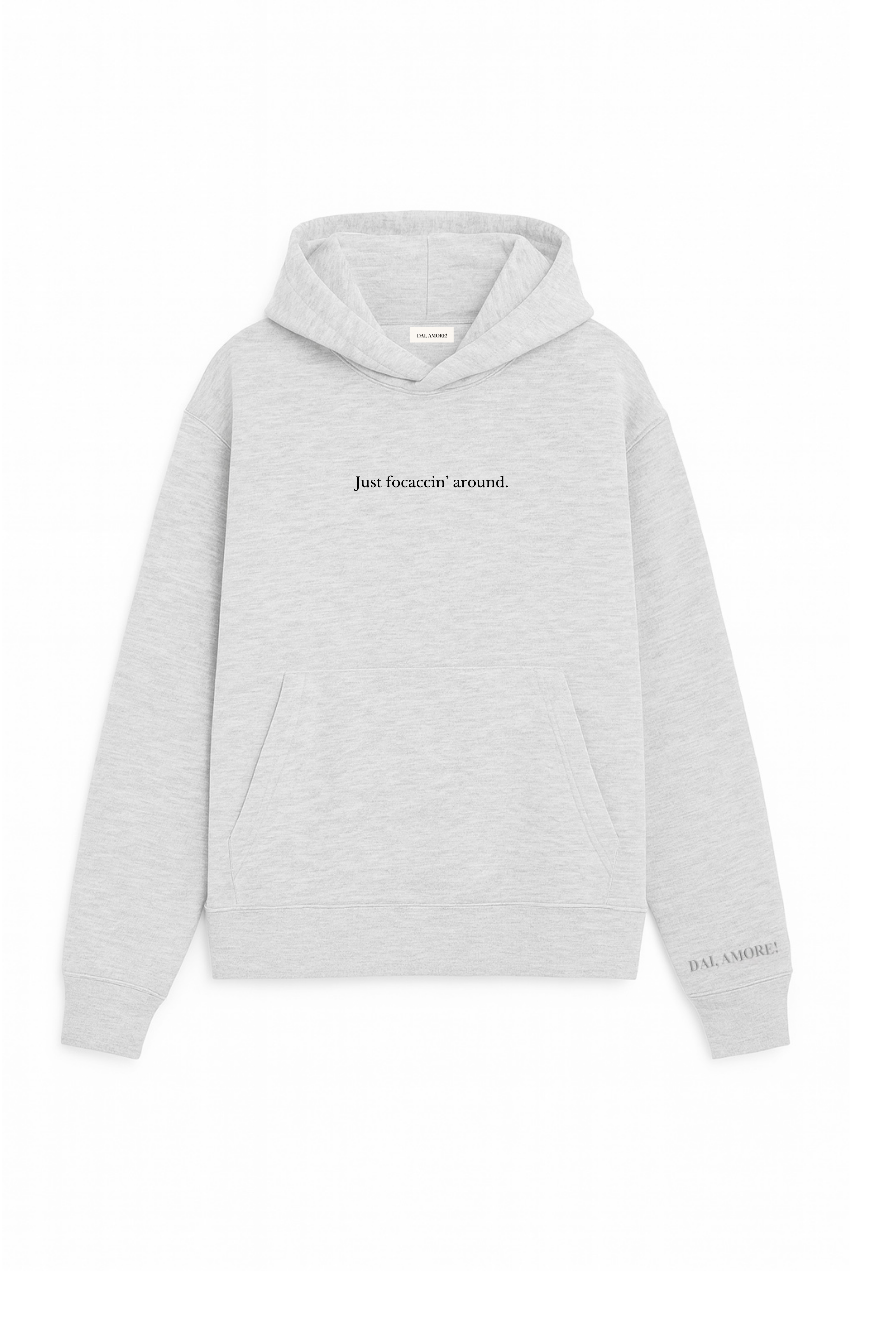 HOODIE "JUST FOCACCIN' AROUND"